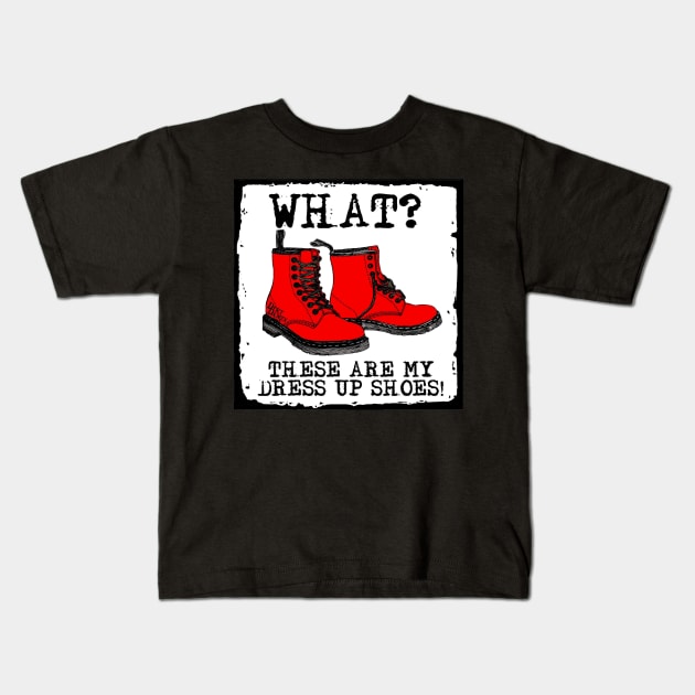 Her Dress up shoes are Hiking Boots - camping, hiking, backpacking, rockhound, fossil girl, Mountain Girl Power! (for dark colors) Kids T-Shirt by I Play With Dead Things